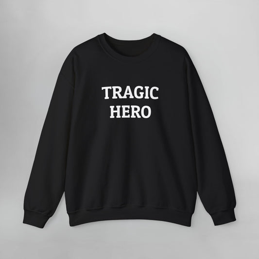 Tragic Hero Sweatshirt
