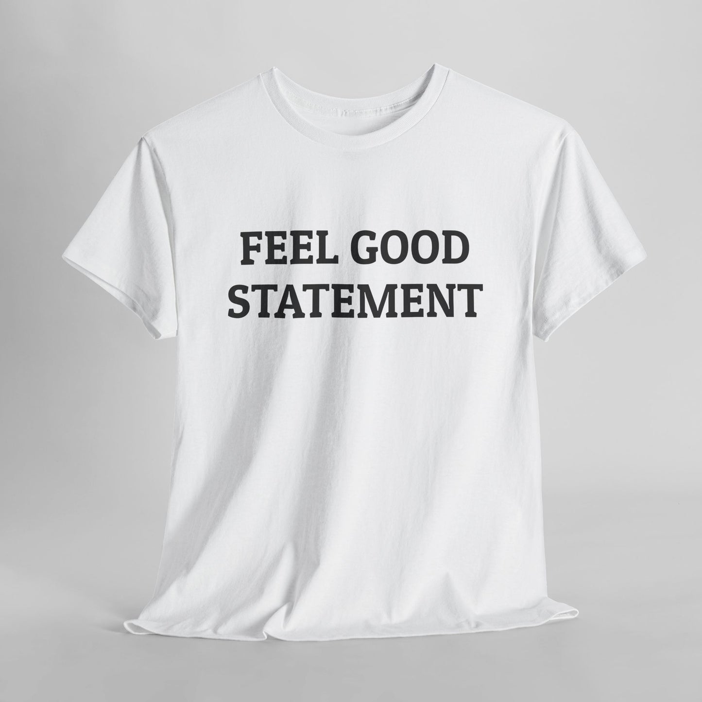 Feel Good Statement Tee