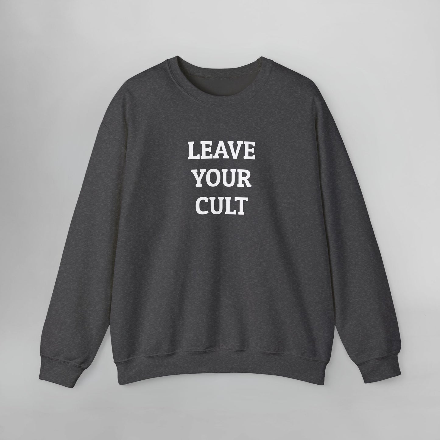 Leave Your Cult Sweatshirt