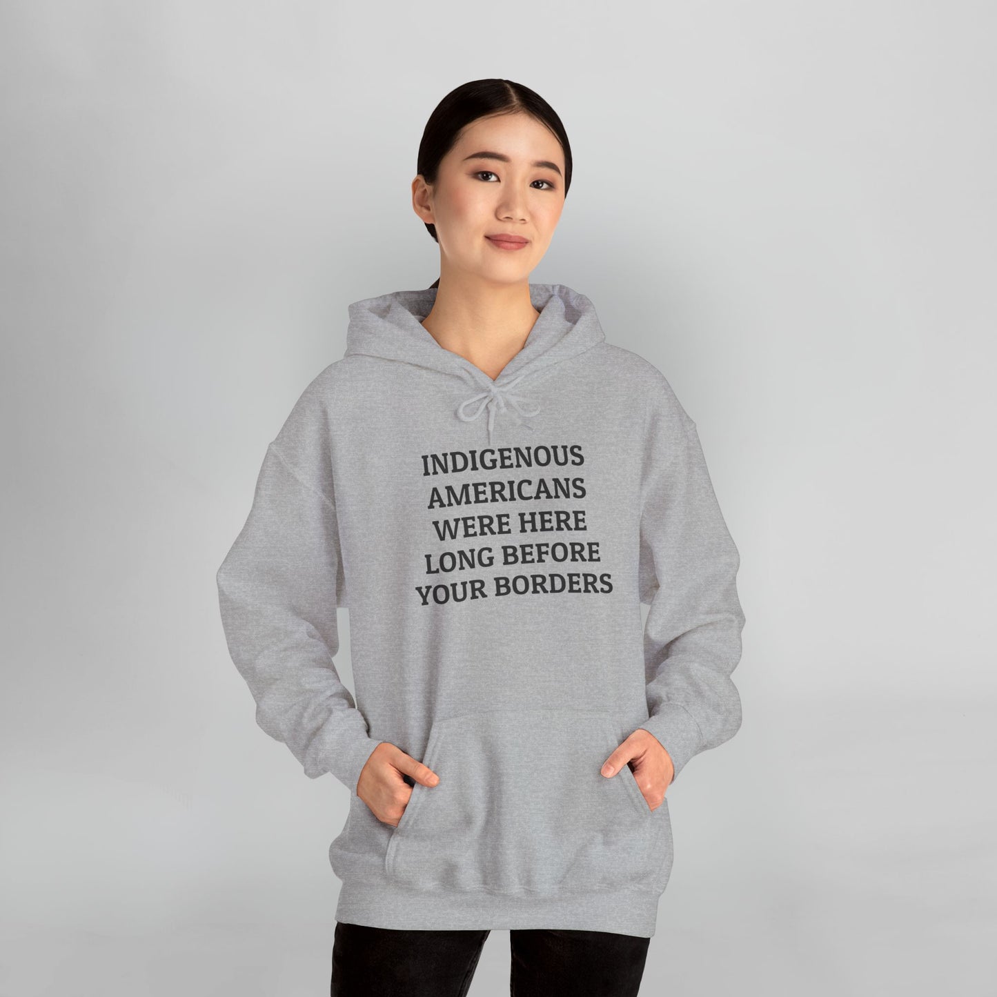 Indigenous Americans Were Here Long Before Your Borders Hoodie
