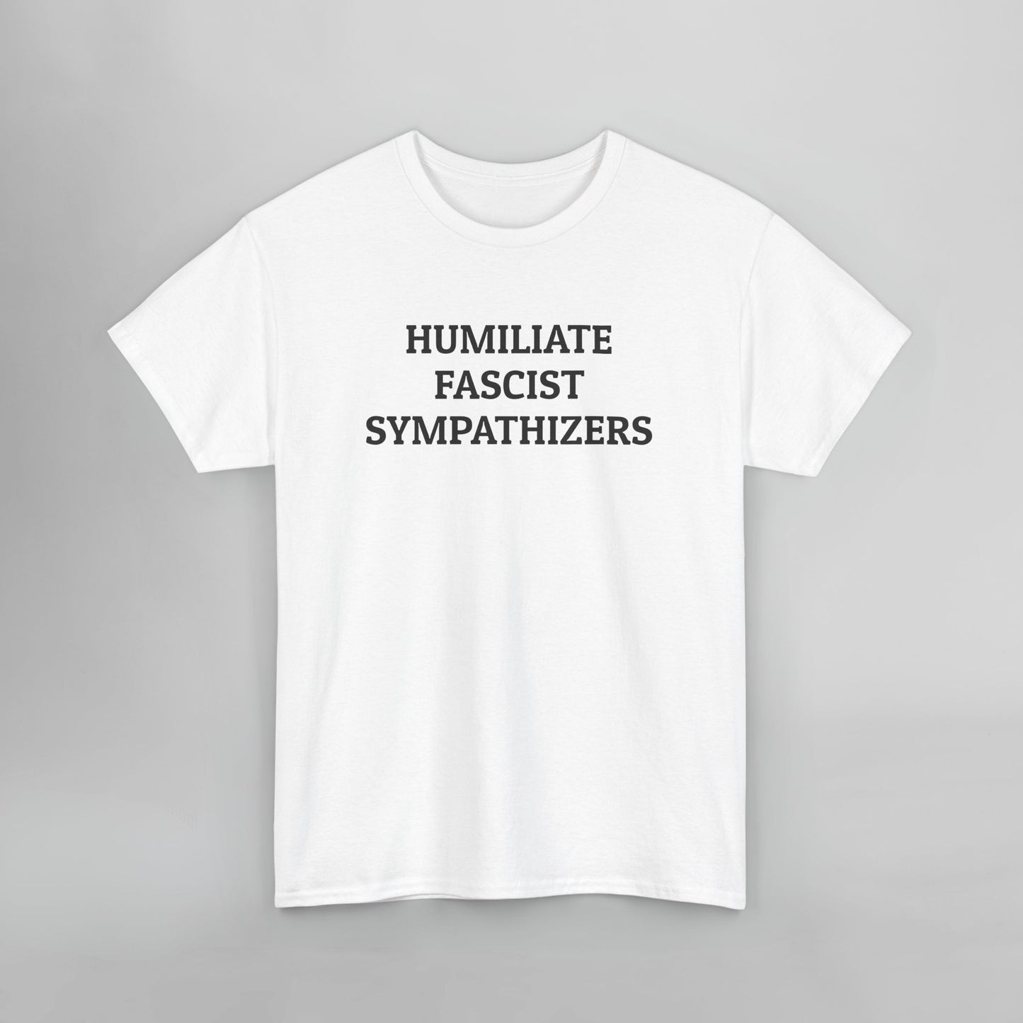 Humiliate Fascist Sympathizers Tee