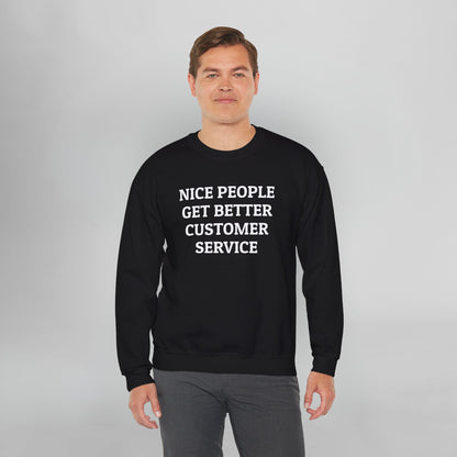 Nice People Get Better Customer Service Sweatshirt