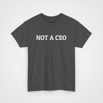 Not a CEO Tee