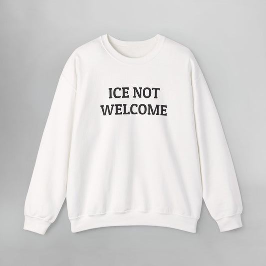 ICE Not Welcome Sweatshirt
