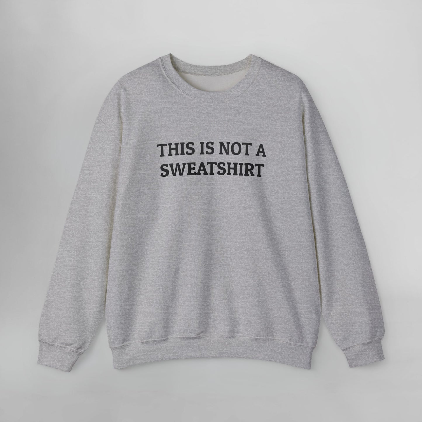 This Is Not a Sweatshirt Sweatshirt