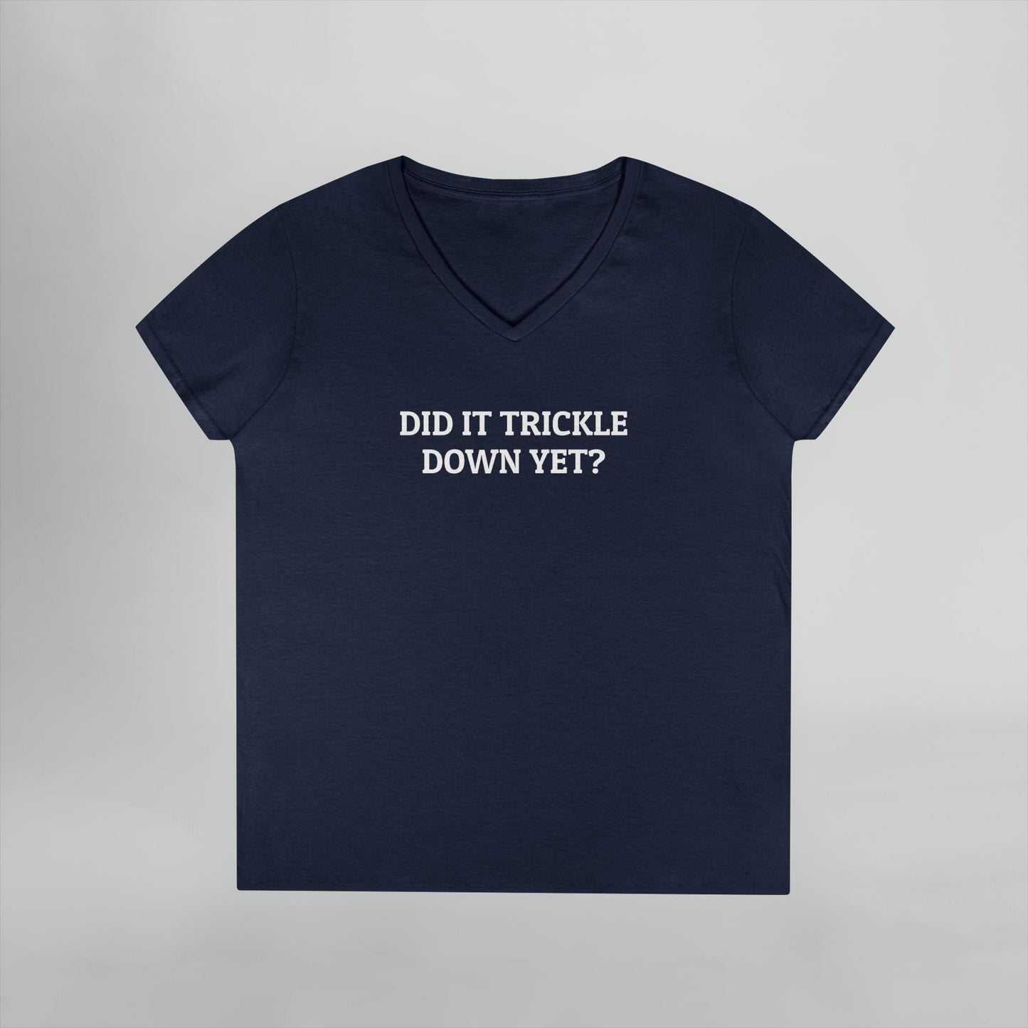Did It Trickle Down Yet Women's V-Neck Tee