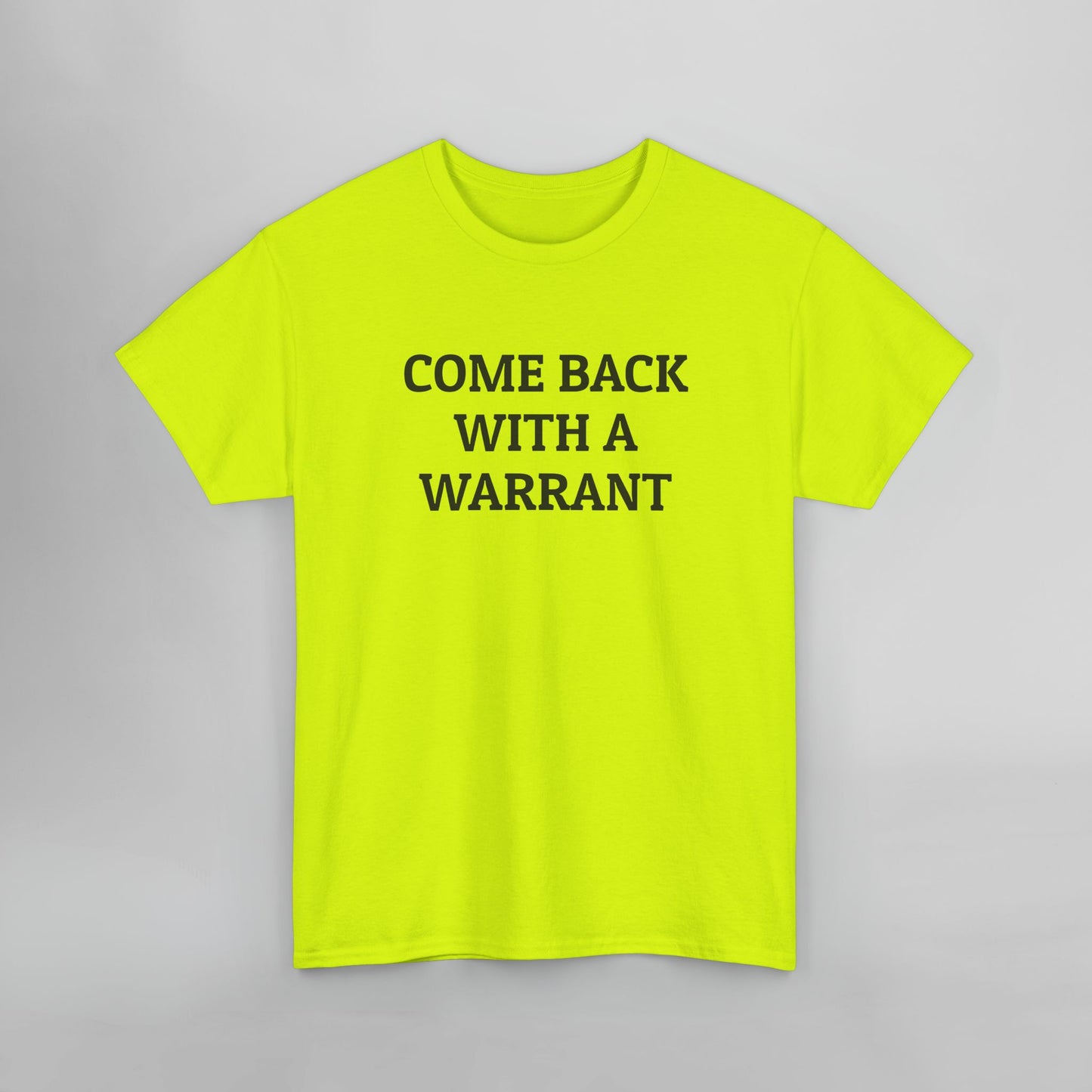 Come Back With a Warrant Tee
