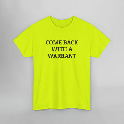 Come Back With a Warrant Tee