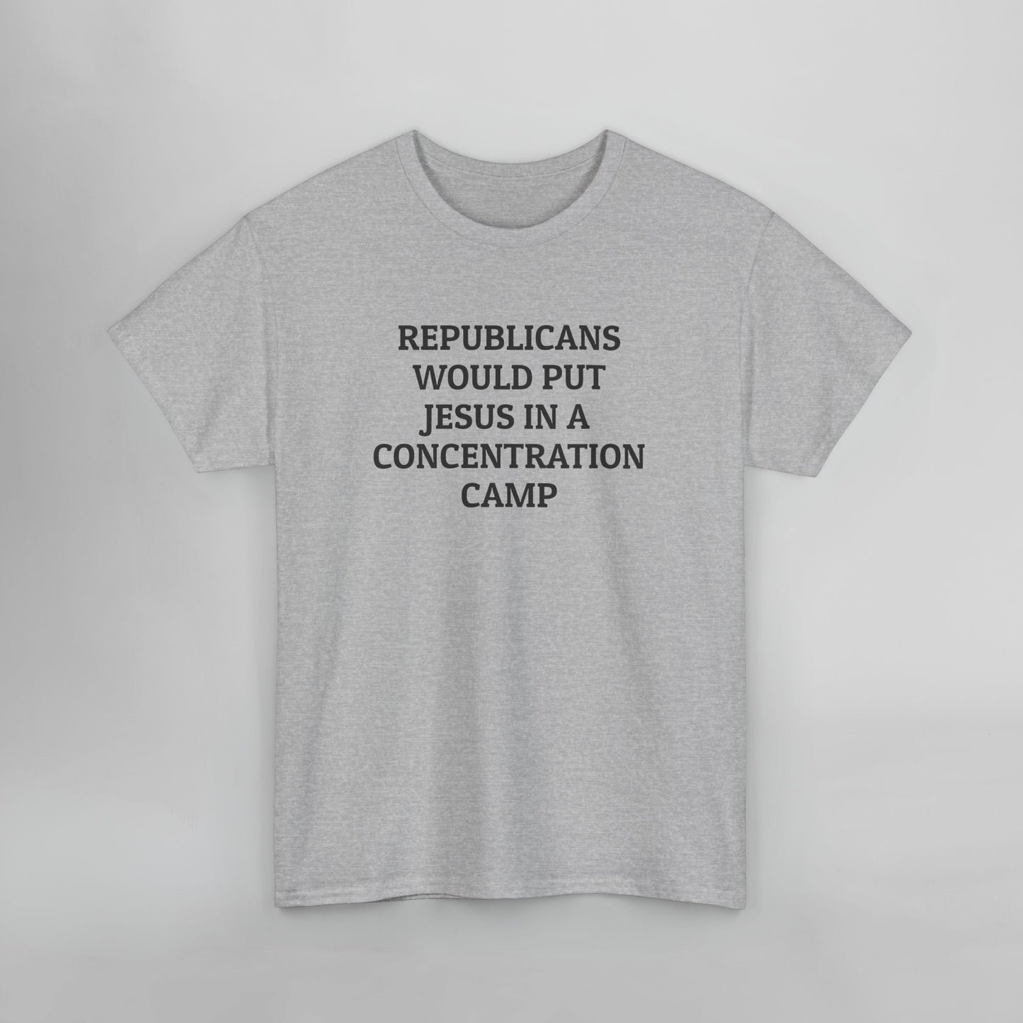 Republicans Would Put Jesus In a Concentration Camp Tee