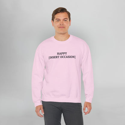 Happy [Insert Occasion] Sweatshirt