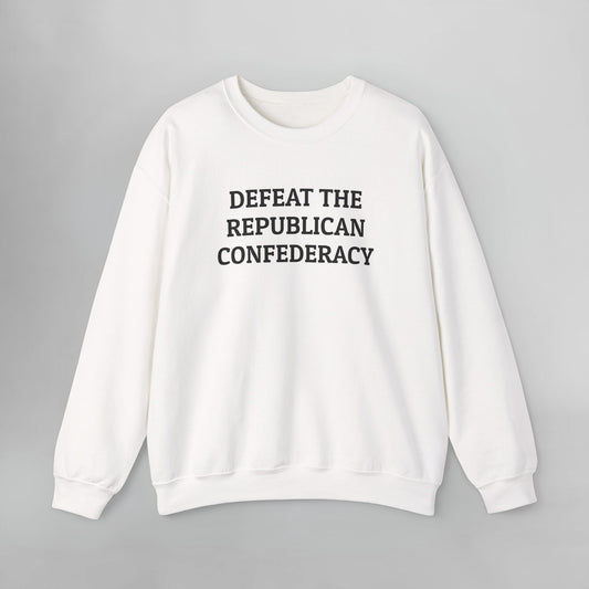 Defeat the Republican Confederacy Sweatshirt