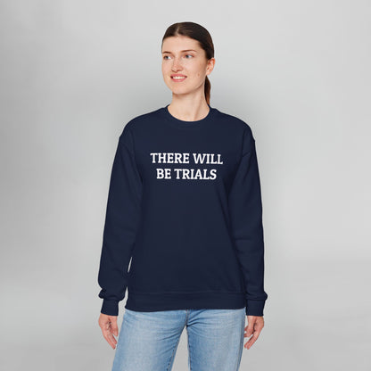 There Will Be Trials Sweatshirt