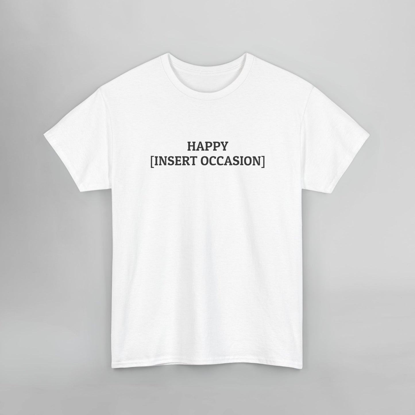 Happy [Insert Occasion] Tee