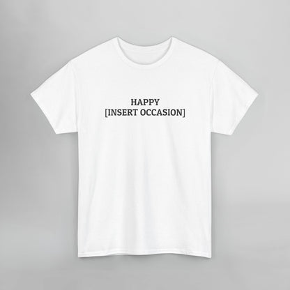 Happy [Insert Occasion] Tee