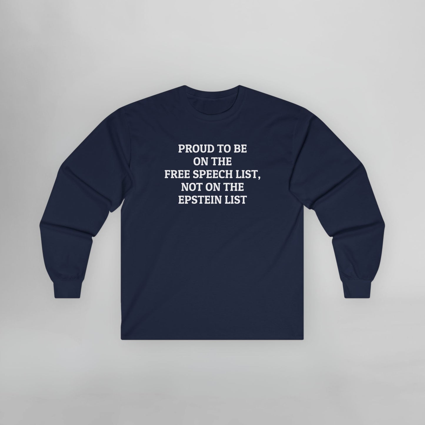 Proud to be on the Free Speech List, Not on the Epstein List Long Sleeve Tee