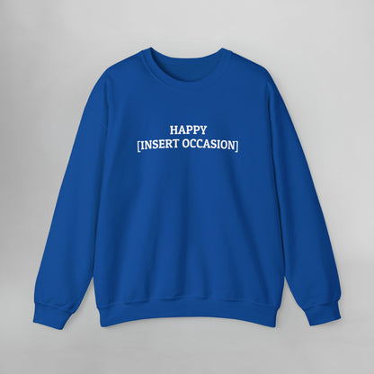 Happy [Insert Occasion] Sweatshirt