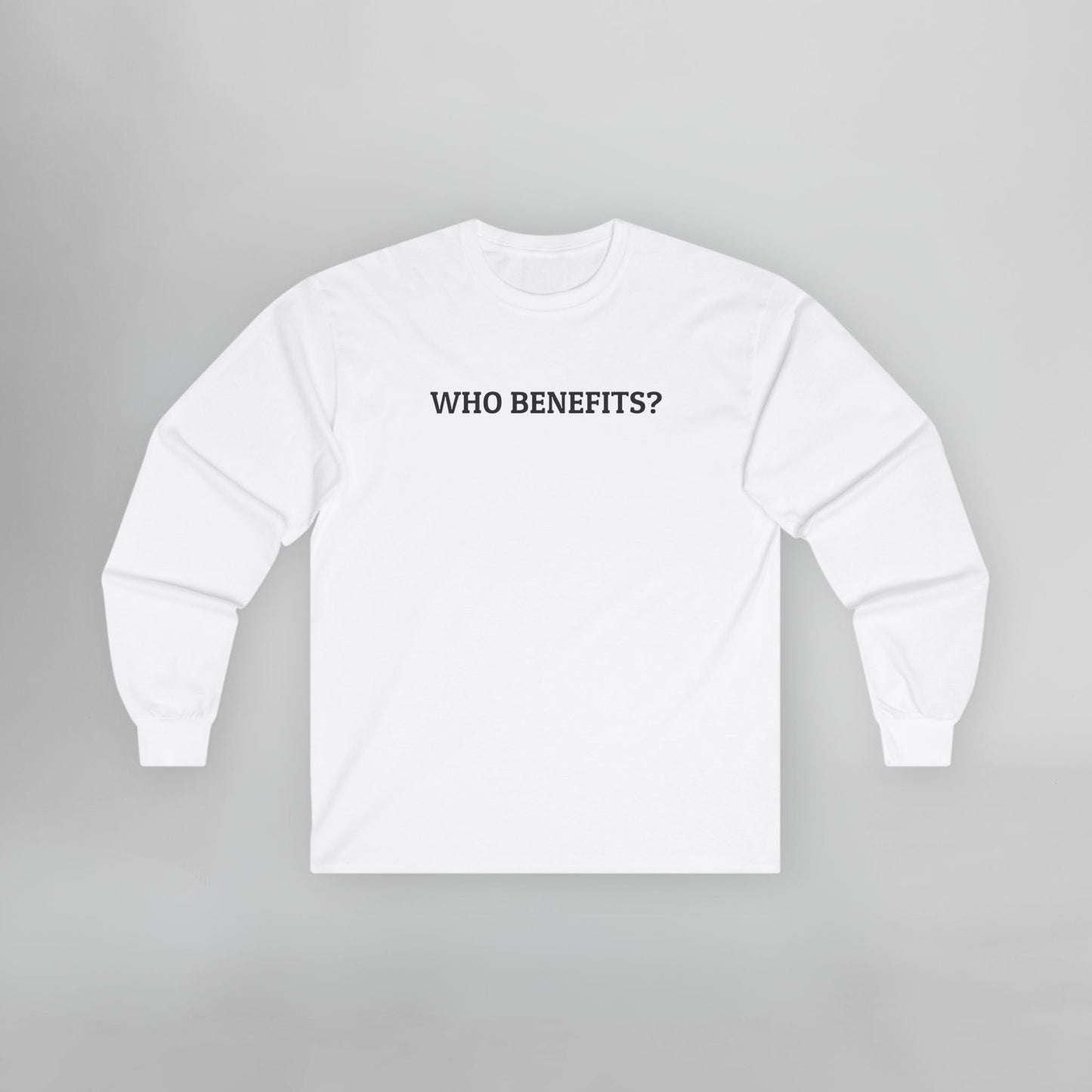 Who Benefits? Long Sleeve Tee