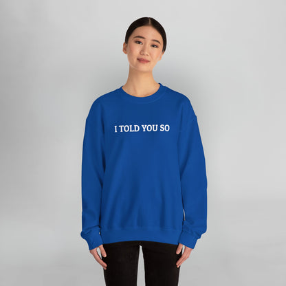 I Told You So Sweatshirt