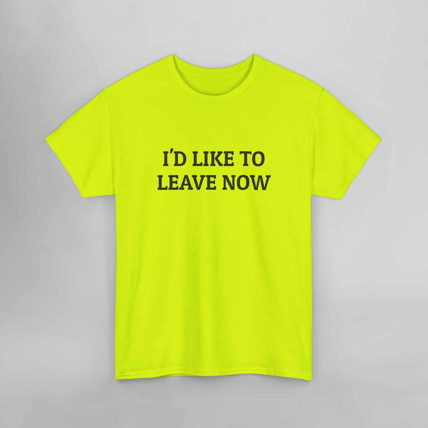I'd Like to Leave Now Tee