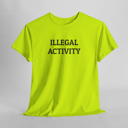 Illegal Activity Tee
