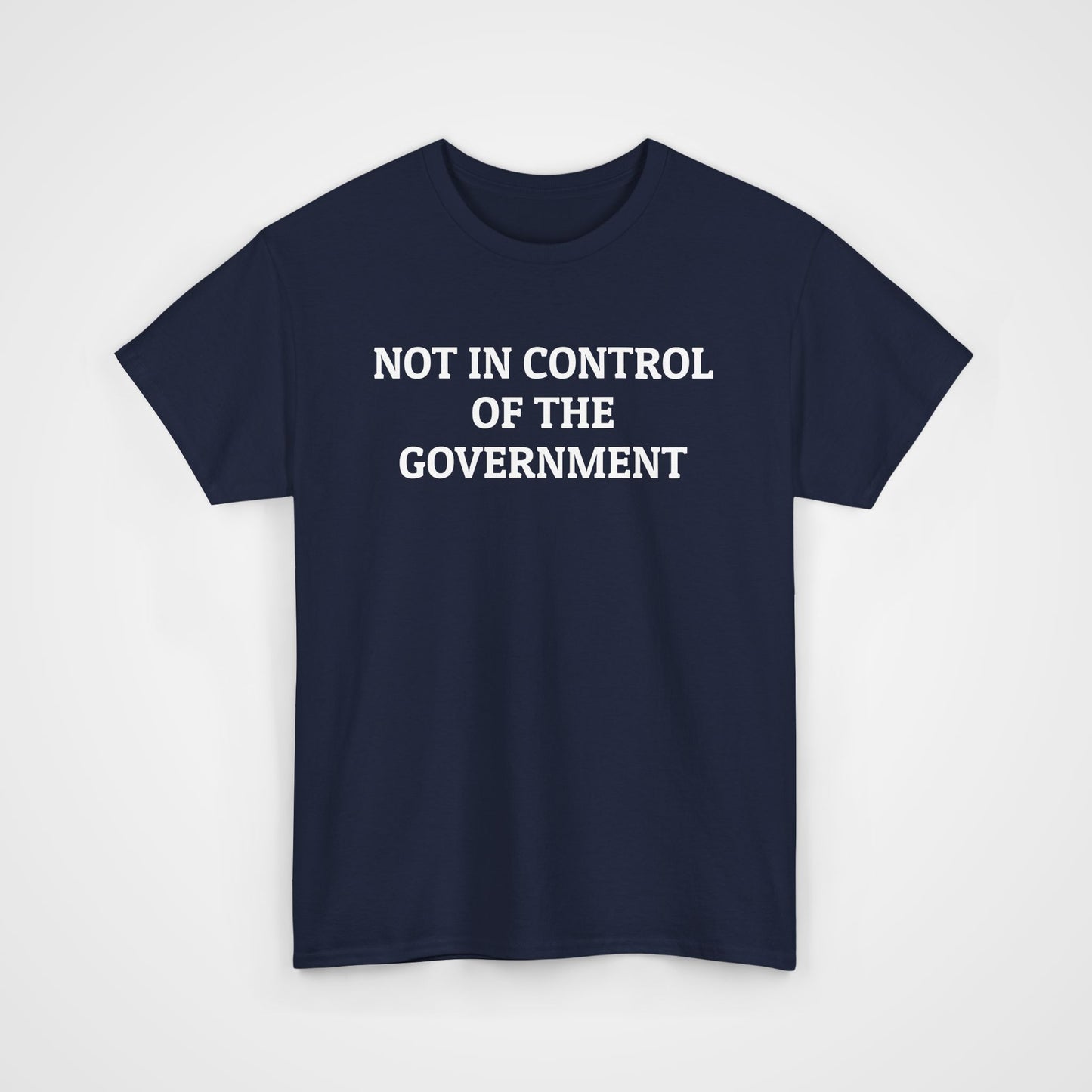 Not In Control of the Government Tee