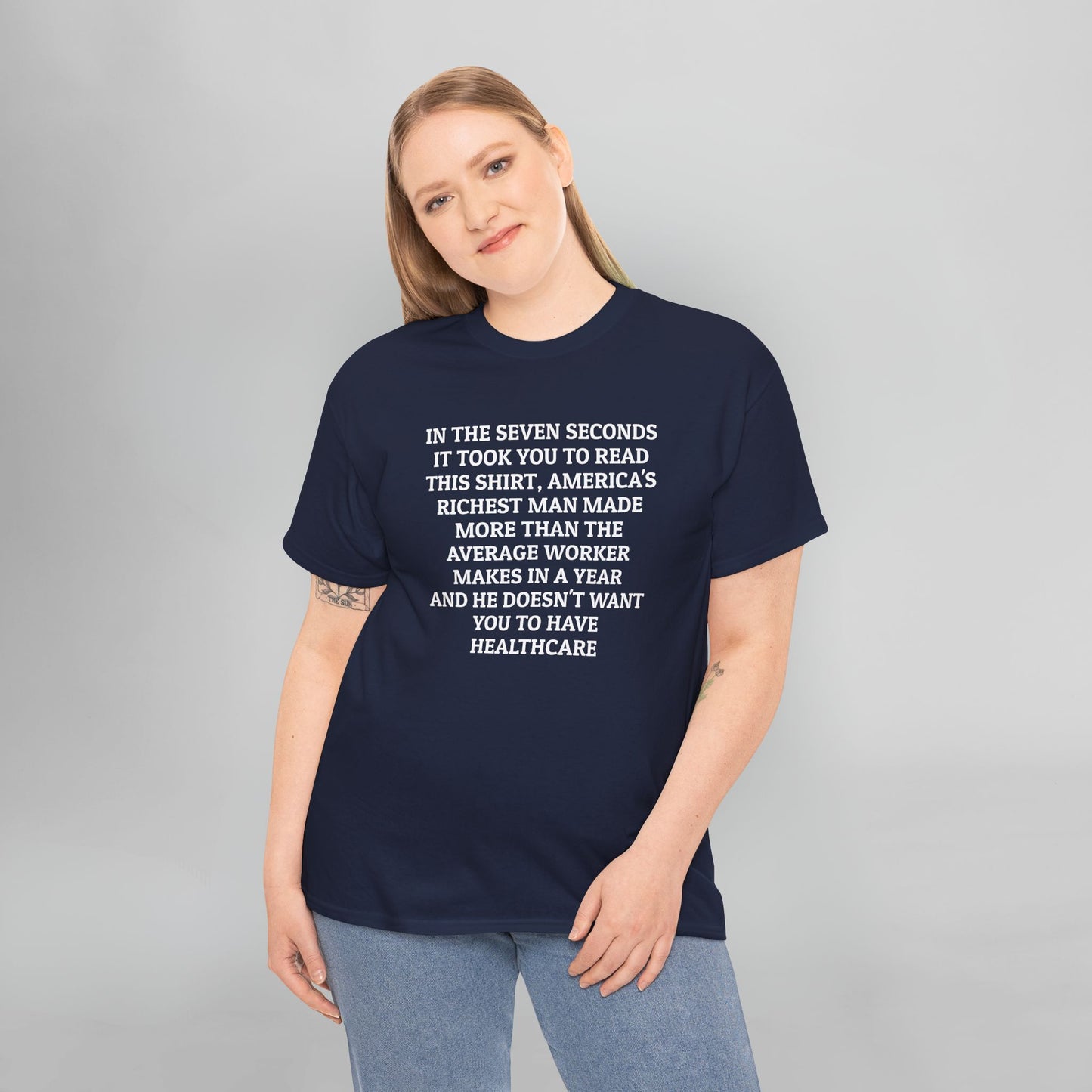 In the Seven Seconds It Took You To Read This Shirt, America's Richest Man Made More than the Average Worker Makes In A Year And He Doesn't Want You to Have Healthcare Tee