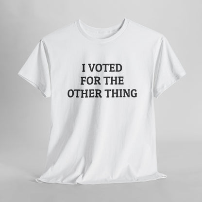 I Voted for the Other Thing Tee