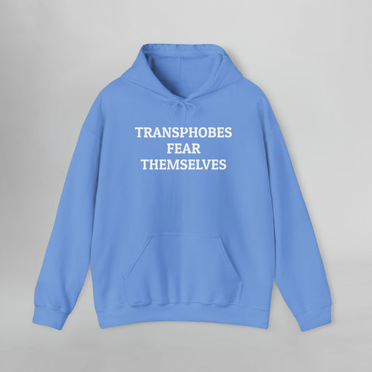 Transphobes Fear Themselves Hoodie