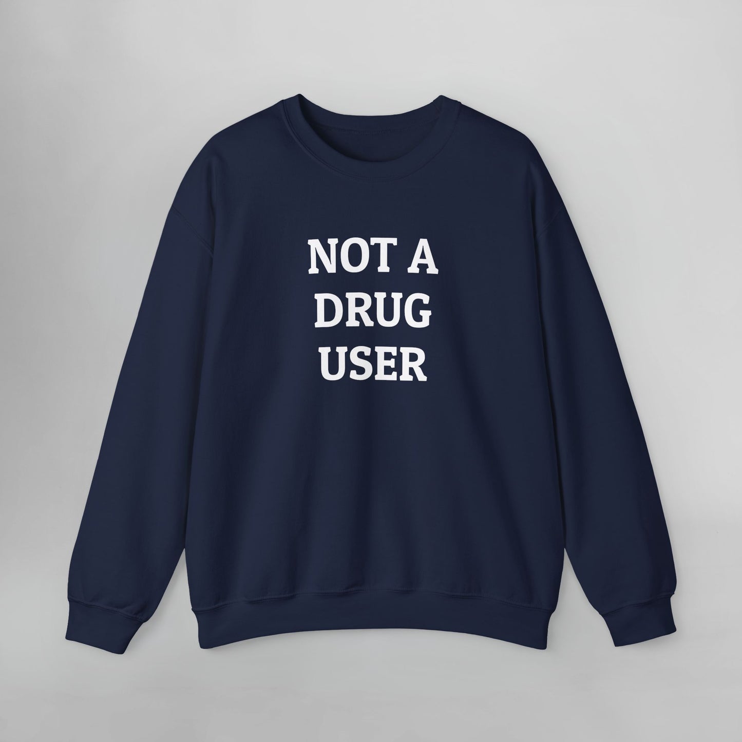 Not A Drug User Sweatshirt
