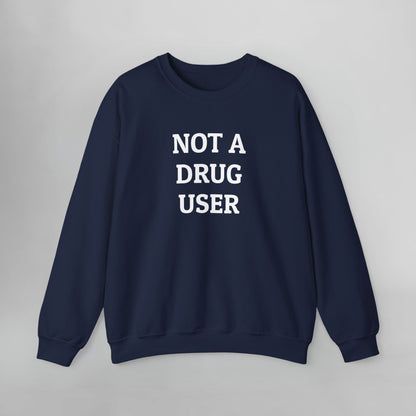 Not A Drug User Sweatshirt