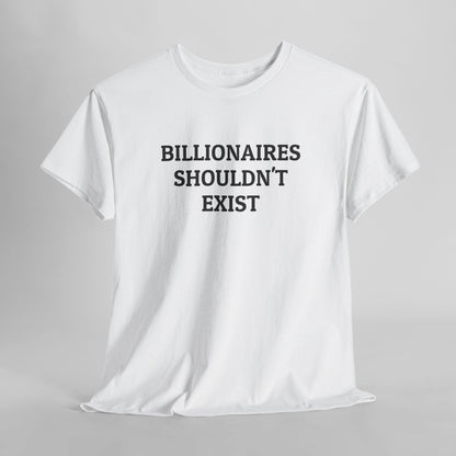 Billionaires Shouldn't Exist Tee
