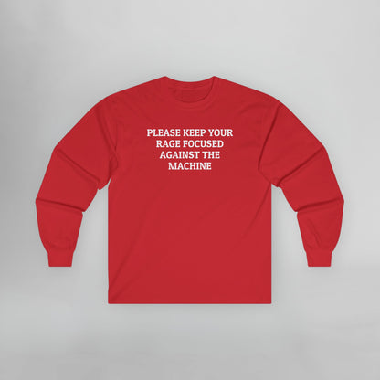 Please Keep Your Rage Focused Against the Machine Long Sleeve Tee