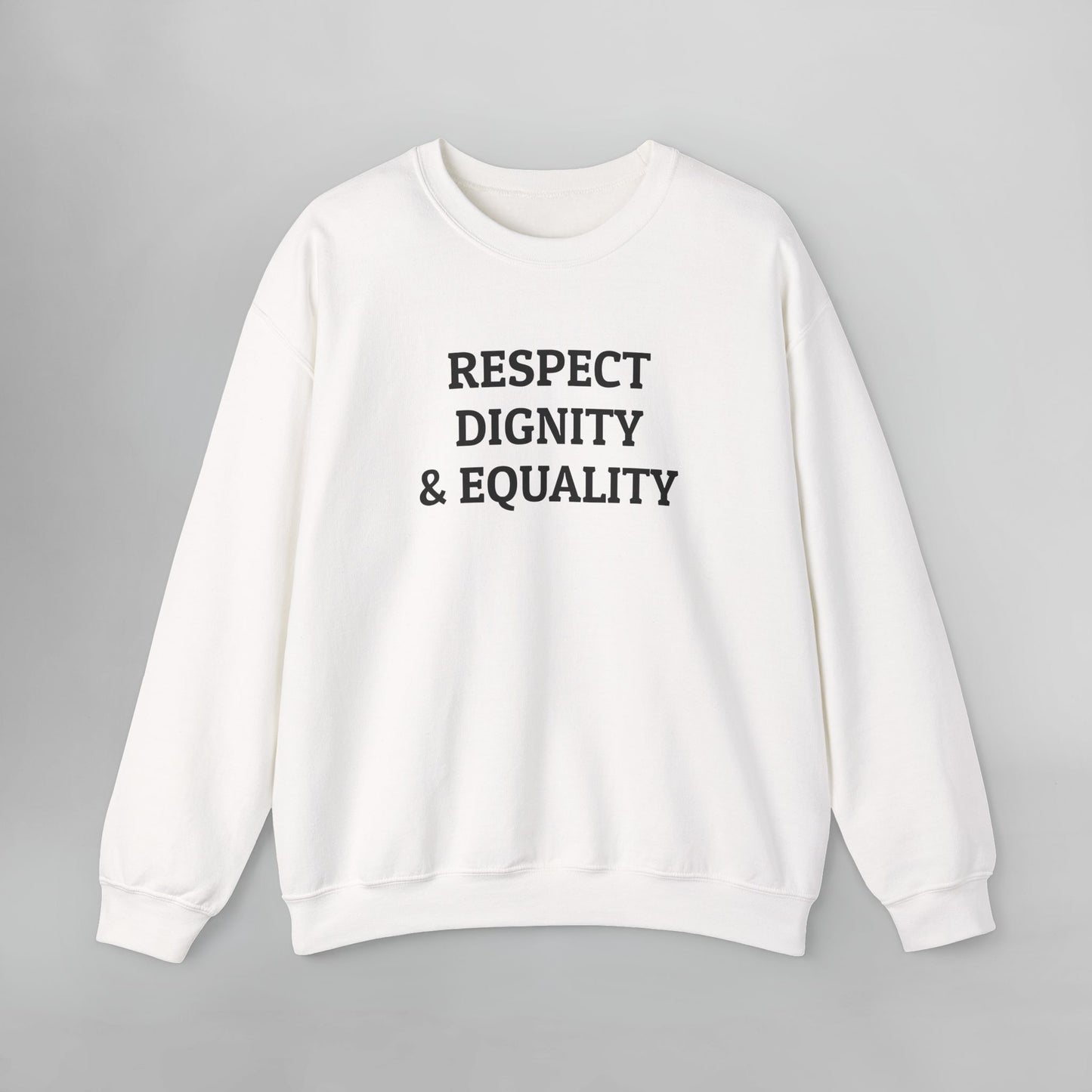 Respect Dignity & Equality Sweatshirt