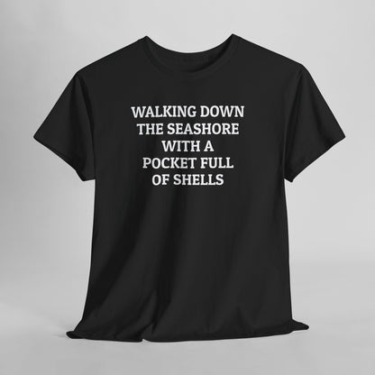 Walking Down the Seashore With a Pocket Full of Shells Tee