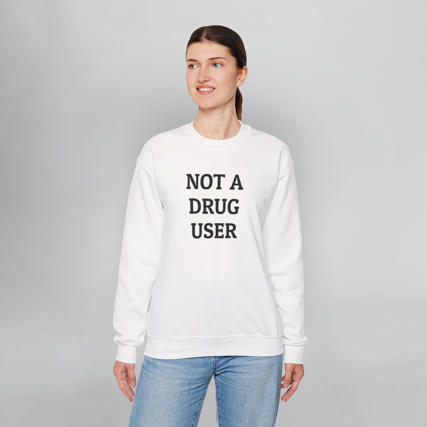 Not A Drug User Sweatshirt