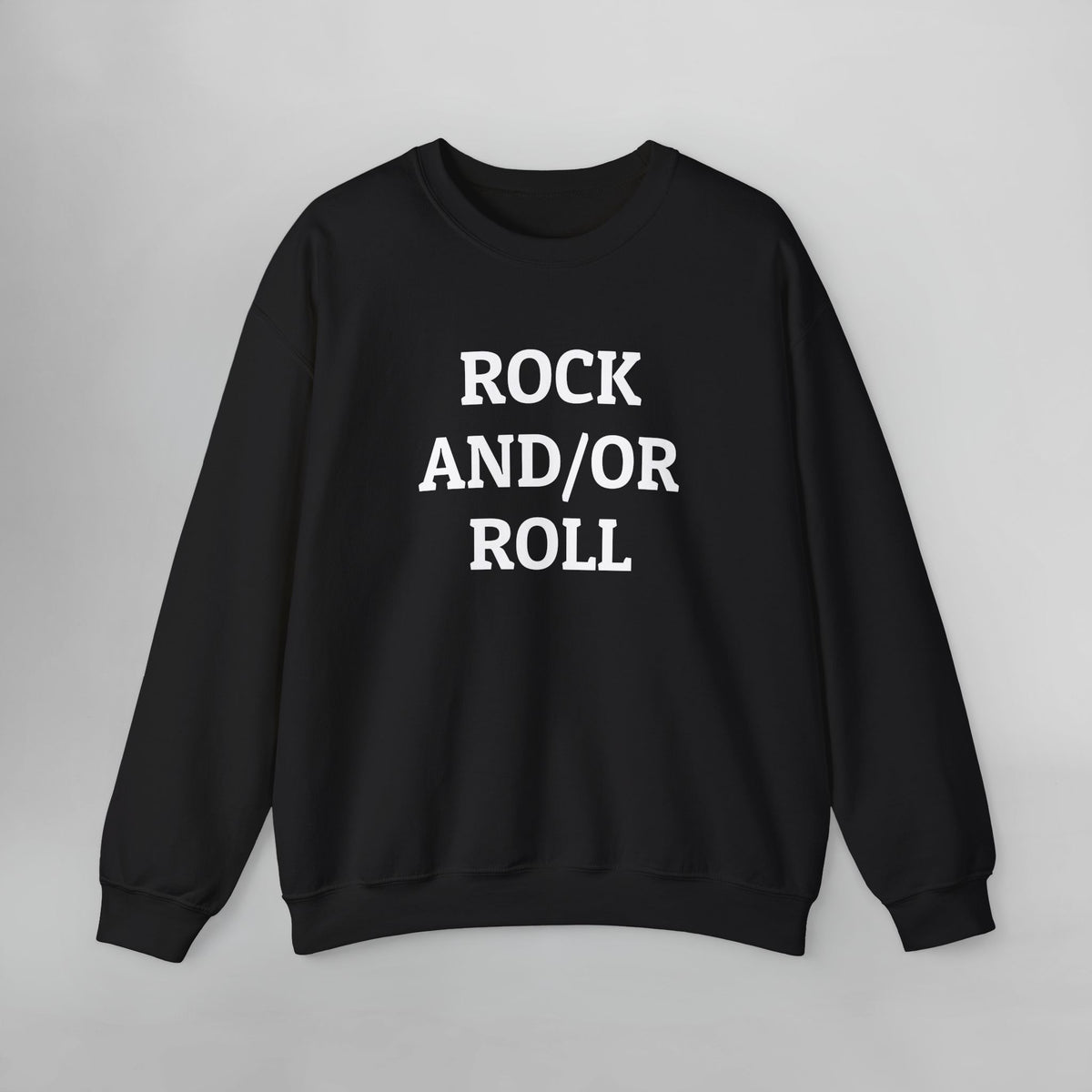 Rock And/Or Roll Sweatshirt