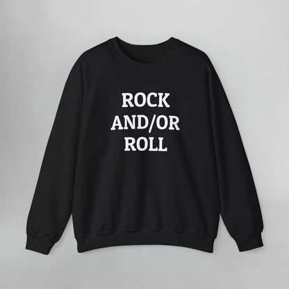 Rock And/Or Roll Sweatshirt