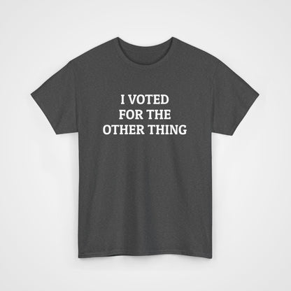I Voted for the Other Thing Tee