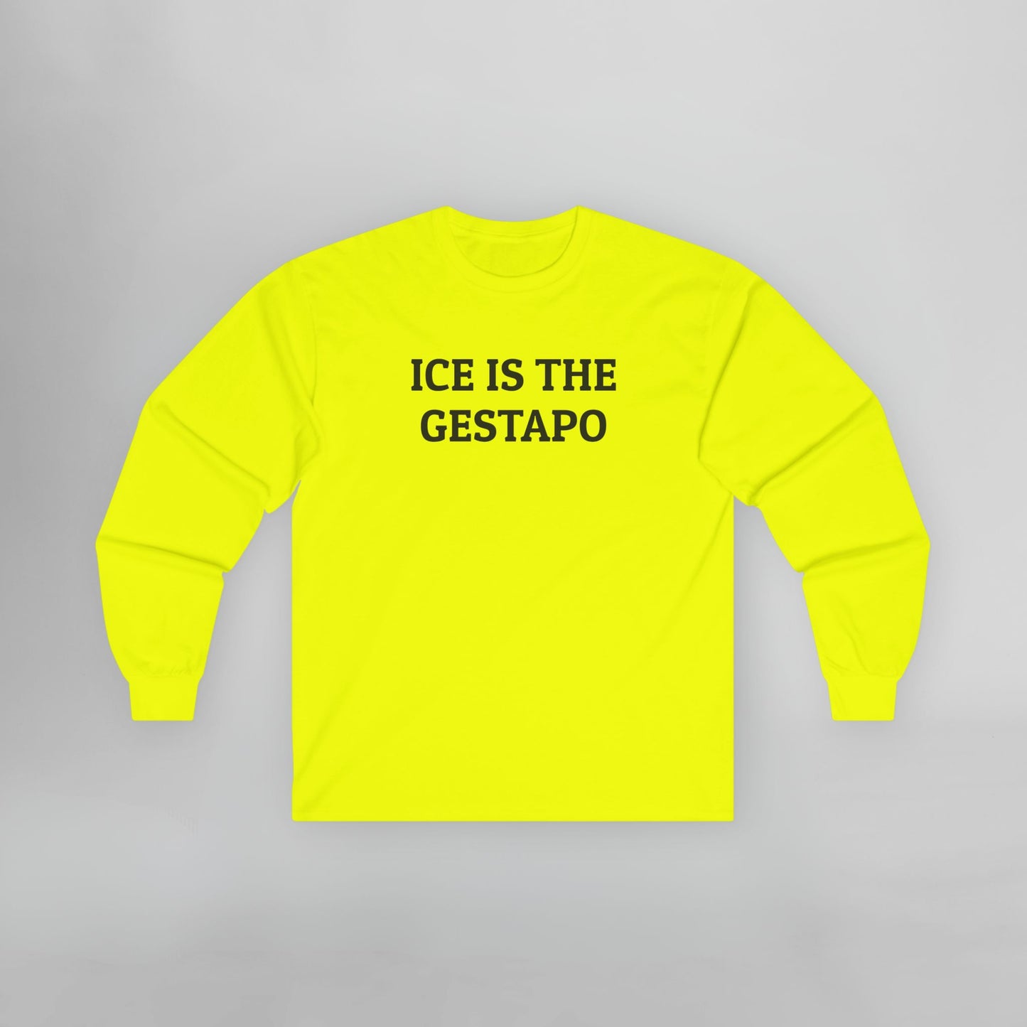 ICE Is The Gestapo Long Sleeve Tee