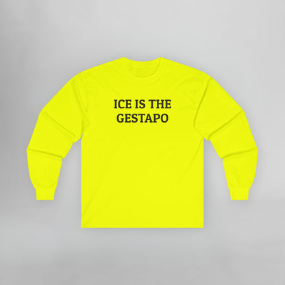 ICE Is The Gestapo Long Sleeve Tee
