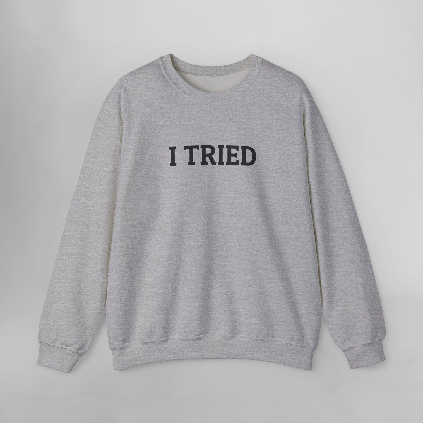 I Tried Sweatshirt
