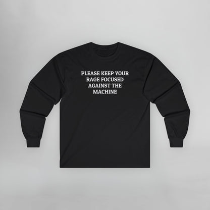 Please Keep Your Rage Focused Against the Machine Long Sleeve Tee