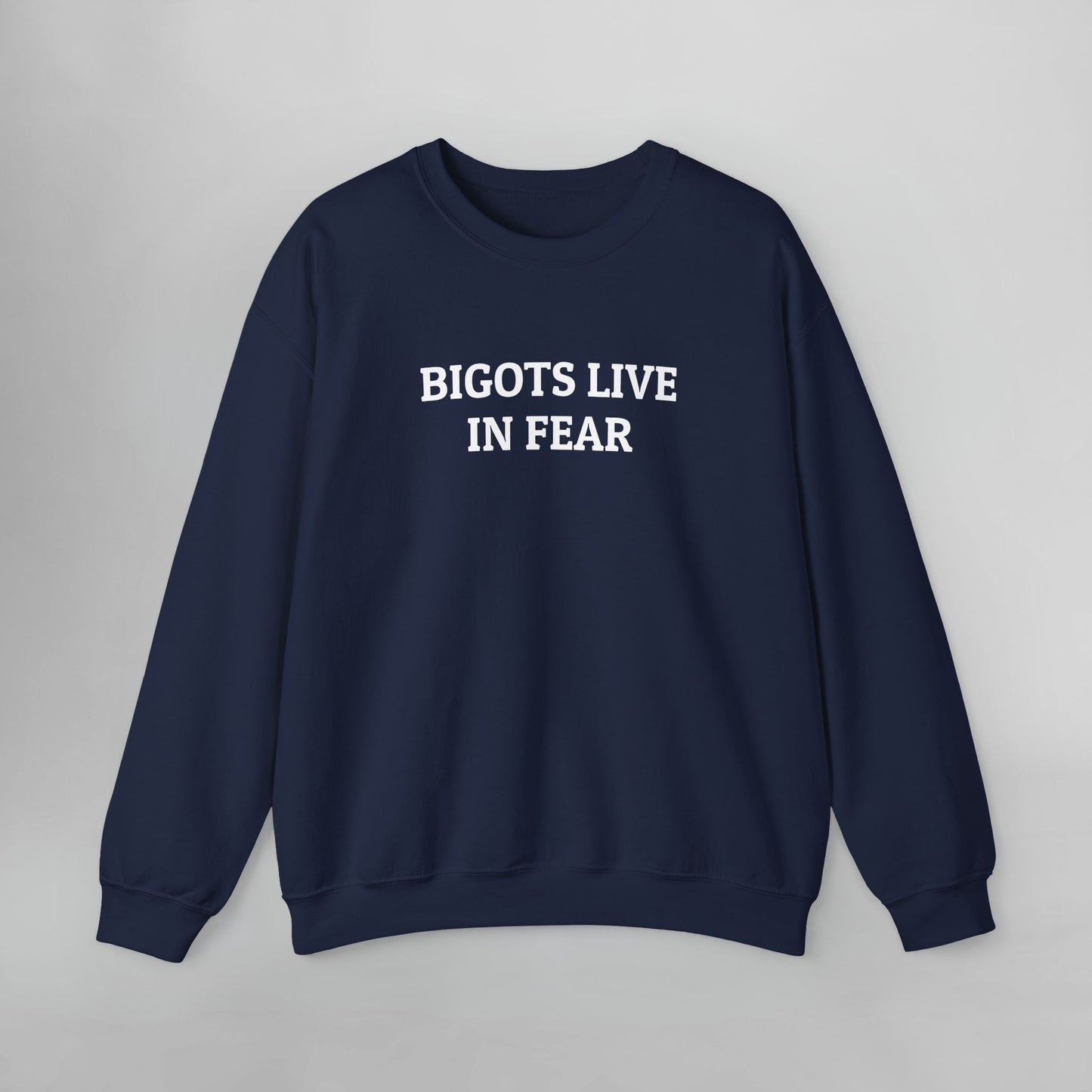 Bigots Live In Fear Sweatshirt