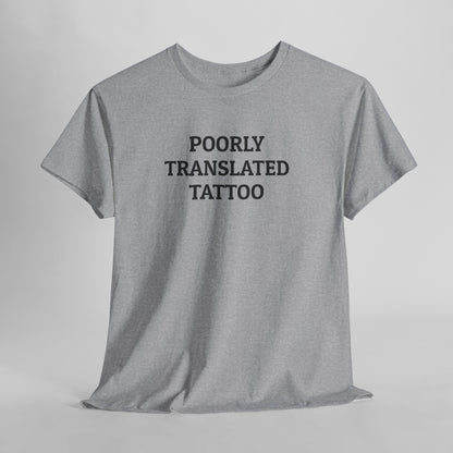 Poorly Translated Tattoo Tee