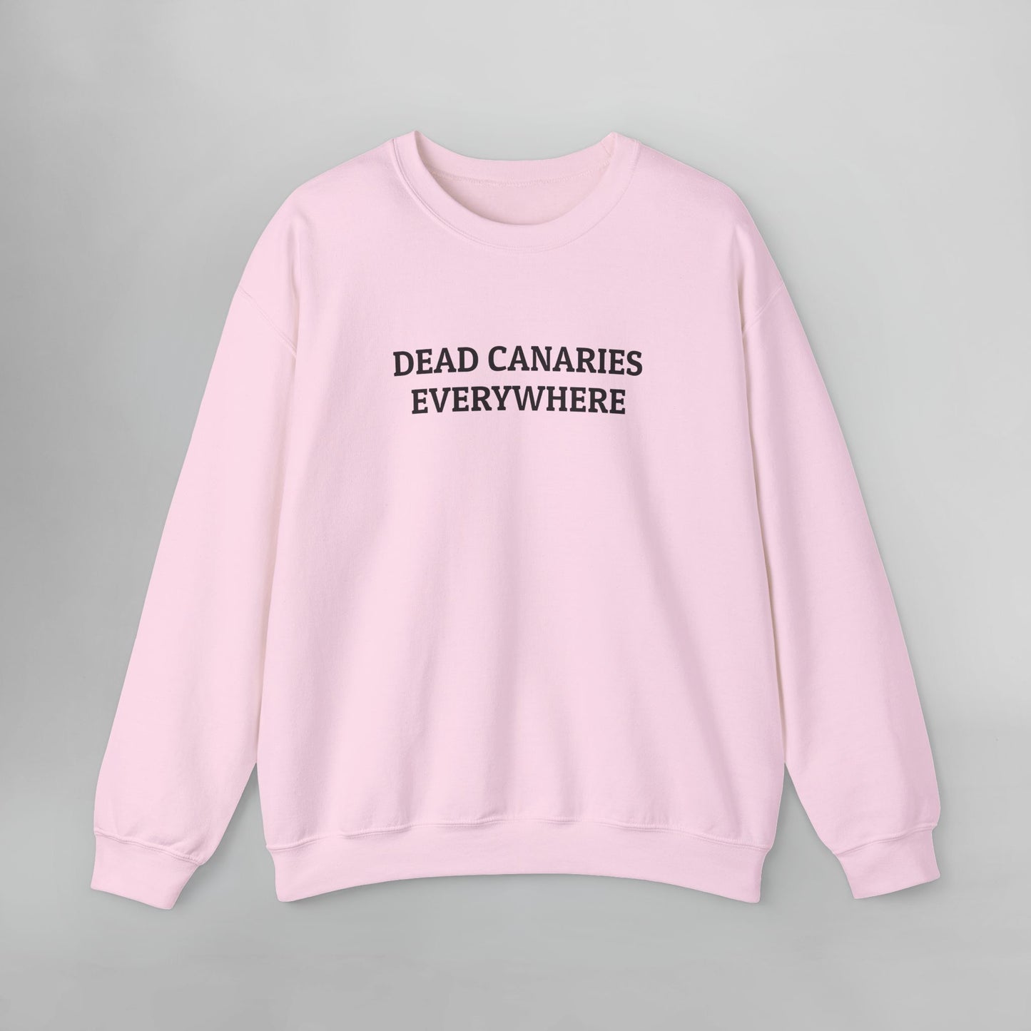 Dead Canaries Everywhere Sweatshirt