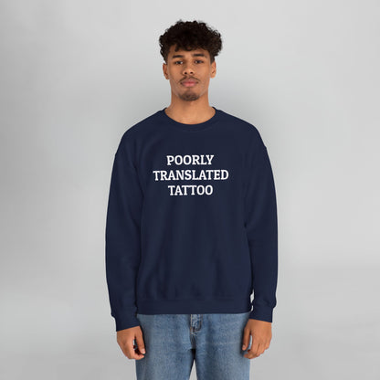 Poorly Translated Tattoo Sweatshirt