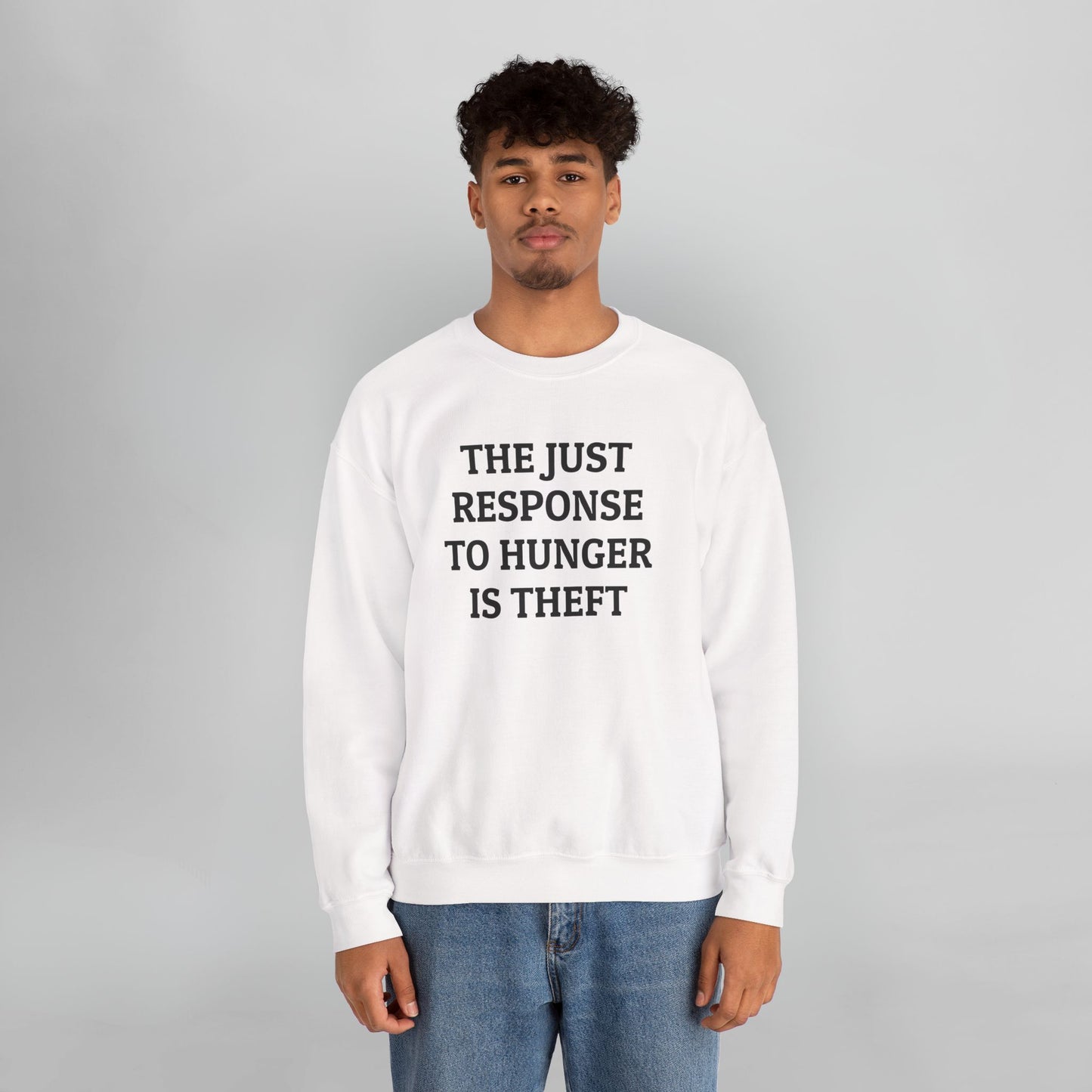 The Just Response to Hunger Is Theft Sweatshirt