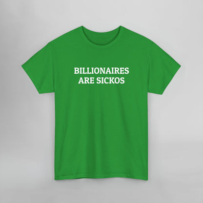 Billionaires Are Sickos Tee