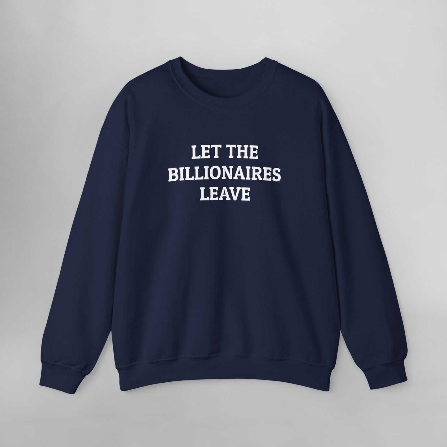 Let The Billionaires Leave Sweatshirt
