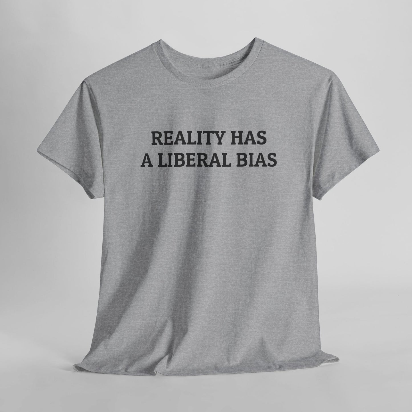 Reality Has A Liberal Bias Tee
